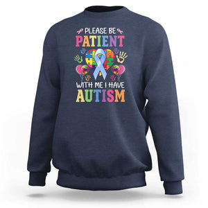 Please Be Patient With Me I Have Autism Sweatshirt Prostate TS01 Navy Print Your Wear