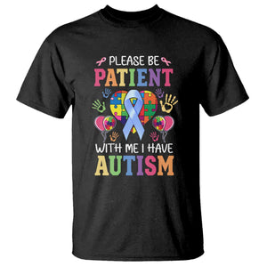 Please Be Patient With Me I Have Autism T Shirt Prostate TS01 Black Print Your Wear