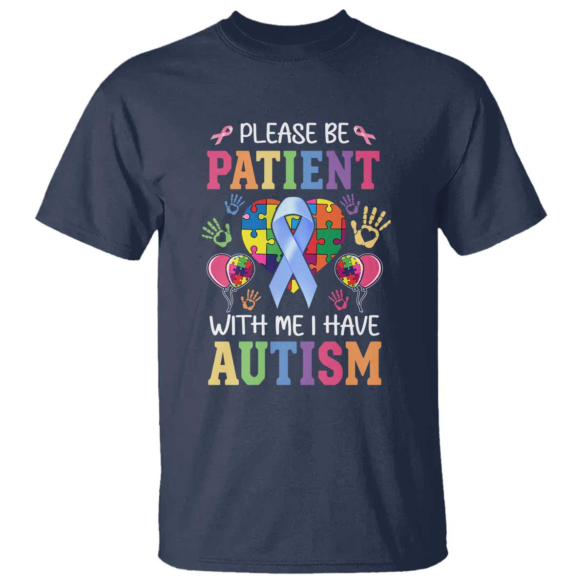 Please Be Patient With Me I Have Autism T Shirt Prostate TS01 Navy Print Your Wear