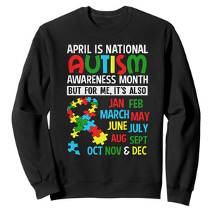 April Is National Autism Awareness Month Sweatshirt But For Me It's All Months TS01 Black Printyourwear
