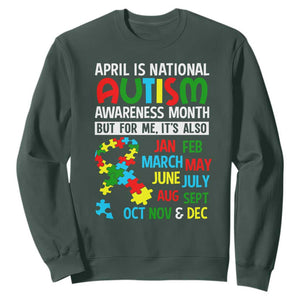 April Is National Autism Awareness Month Sweatshirt But For Me It's All Months TS01 Dark Forest Green Printyourwear