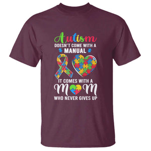 Autism Mom T Shirt It Doesn't Come With A Manual It Comes With A Mother Who Never Gives Up Puzzle Heart TS01 Maroon Printyourwear