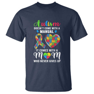 Autism Mom T Shirt It Doesn't Come With A Manual It Comes With A Mother Who Never Gives Up Puzzle Heart TS01 Navy Printyourwear