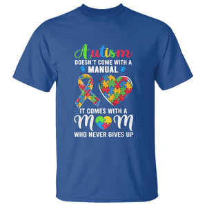 Autism Mom T Shirt It Doesn't Come With A Manual It Comes With A Mother Who Never Gives Up Puzzle Heart TS01 Royal Blue Printyourwear