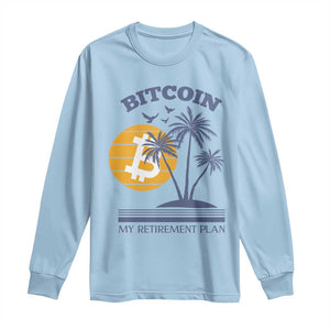 Funny Crypto Investing Long Sleeve Shirt Bitcoin My Retirement Plan TS02 Light Blue Print Your Wear