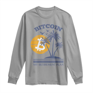 Funny Crypto Investing Long Sleeve Shirt Bitcoin My Retirement Plan TS02 Sport Gray Print Your Wear