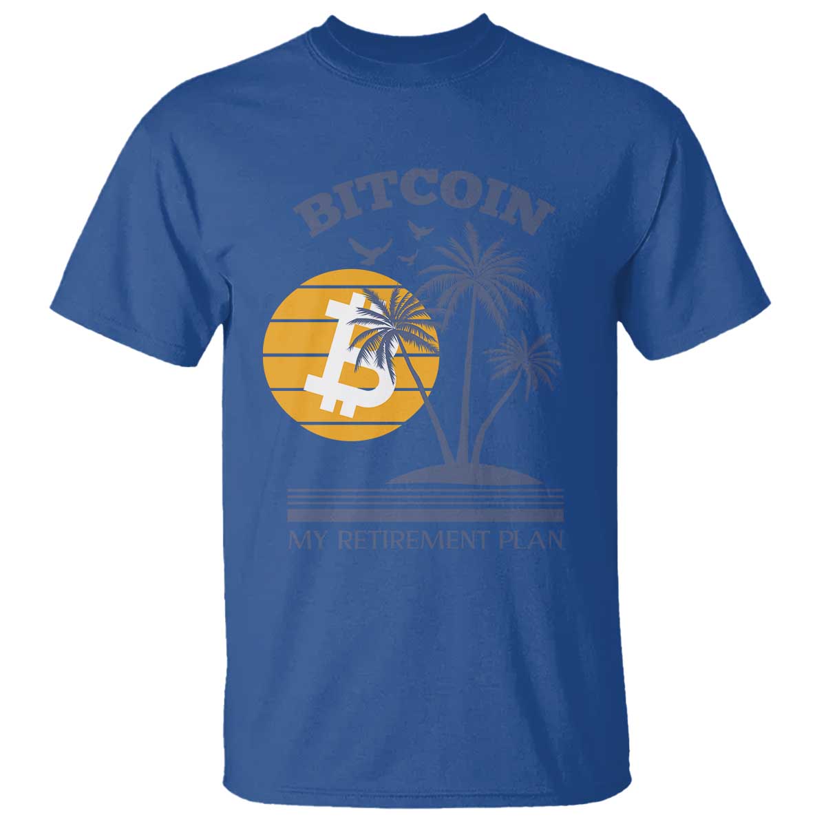 Funny Crypto Investing T Shirt Bitcoin My Retirement Plan TS02 Royal Blue Print Your Wear