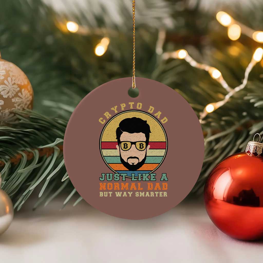 Funny Crypto Dad Ceramic Ornament Just Like A Normal Dad But Way Cooler Cryptocurrency Retro TS02 1pc Mocha Print Your Wear