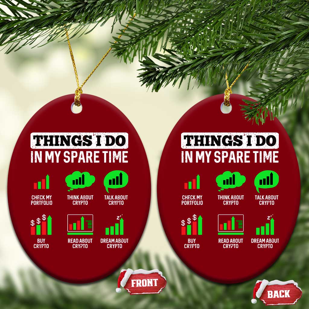 Funny Crypto Investing Ceramic Ornament Things I Do In My Spare Time Trading TS02 Print Your Wear