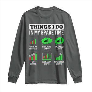 Funny Crypto Investing Long Sleeve Shirt Things I Do In My Spare Time Trading TS02 Dark Heather Print Your Wear