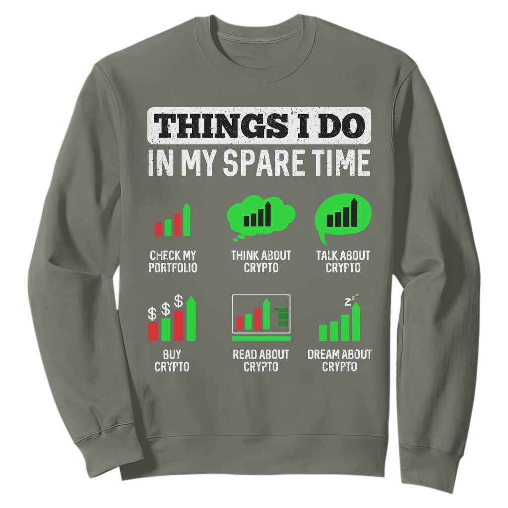 Funny Crypto Investing Sweatshirt Things I Do In My Spare Time Trading TS02 Military Green Print Your Wear