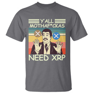 Funny Crypto Meme T Shirt Y'all Motha Fuckas Need XRP Cryptocurrency TS02 Charcoal Print Your Wear