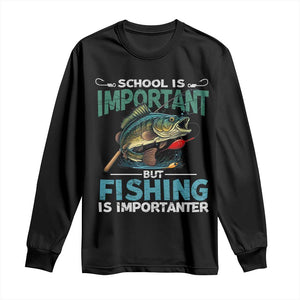 Funny Fishing Long Sleeve Shirt School Is Important But Fishing Is Importanter Bass Fisherman TS02 Black Print Your Wear