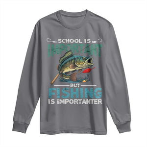 Funny Fishing Long Sleeve Shirt School Is Important But Fishing Is Importanter Bass Fisherman TS02 Charcoal Print Your Wear