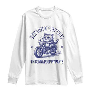 Funny Cat Meme Long Sleeve Shirt Get Out of My Way Gonna Poop My Pants Adult Humor Meme TS02 White Print Your Wear