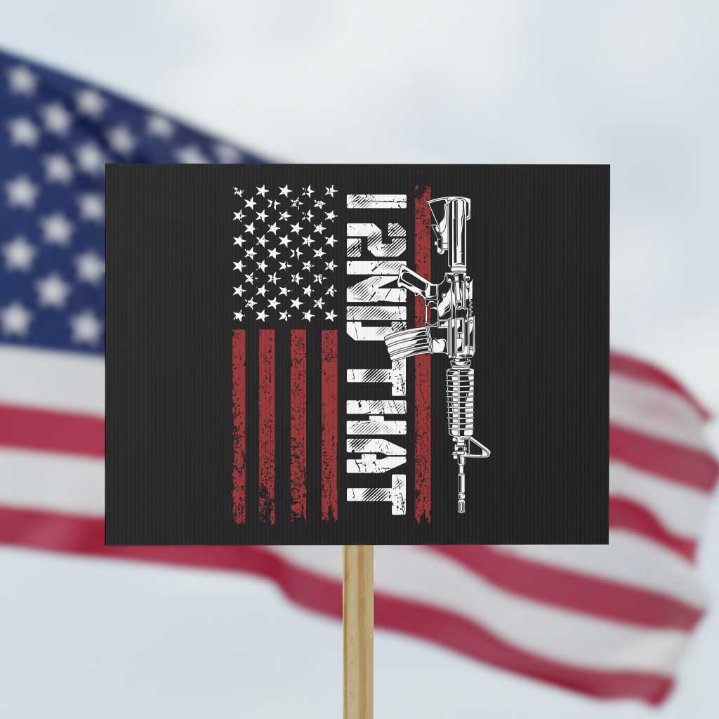 Gun Rights Patriotic Protest Sign I 2nd That Second Amendment Pro Gun American Flag TS02 Horizontal 18