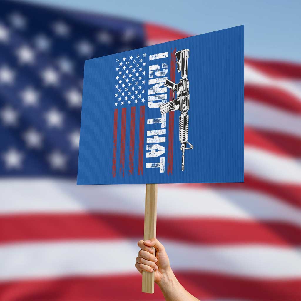 Gun Rights Patriotic Protest Sign I 2nd That Second Amendment Pro Gun American Flag TS02 Horizontal 18