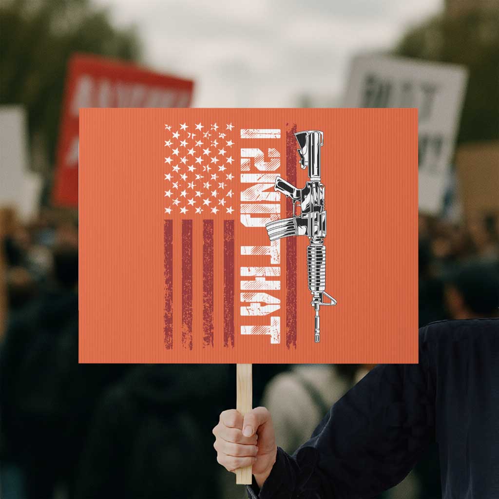 Gun Rights Patriotic Protest Sign I 2nd That Second Amendment Pro Gun American Flag TS02 Horizontal 18