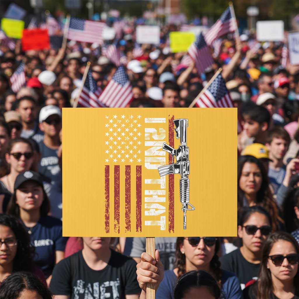 Gun Rights Patriotic Protest Sign I 2nd That Second Amendment Pro Gun American Flag TS02 Horizontal 18