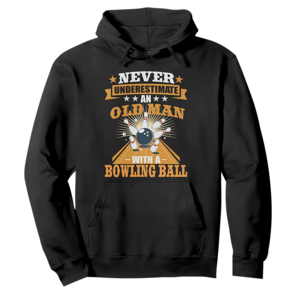 Funny Bowling Hoodie Never Underestimate Old Man Bowling Ball Mens Bowler TS02 Black Print Your Wear