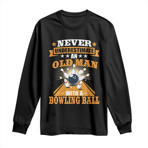 Funny Bowling Long Sleeve Shirt Never Underestimate Old Man Bowling Ball Mens Bowler TS02 Black Print Your Wear