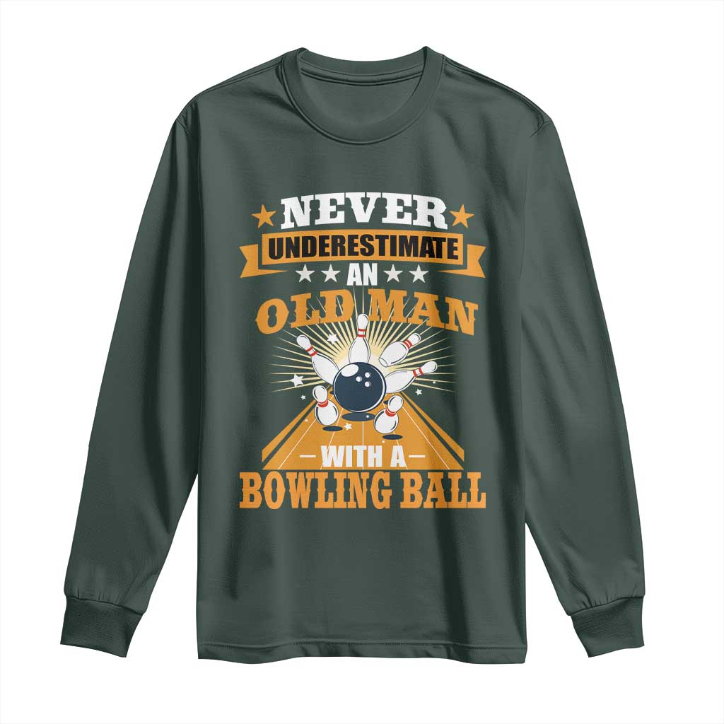 Funny Bowling Long Sleeve Shirt Never Underestimate Old Man Bowling Ball Mens Bowler TS02 Dark Forest Green Print Your Wear