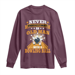 Funny Bowling Long Sleeve Shirt Never Underestimate Old Man Bowling Ball Mens Bowler TS02 Maroon Print Your Wear