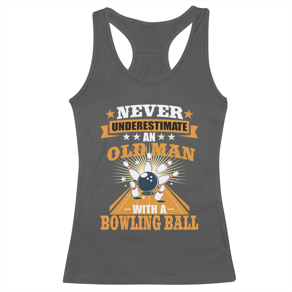 Funny Bowling Racerback Tank Top Never Underestimate Old Man Bowling Ball Mens Bowler TS02 Dark Heather Print Your Wear