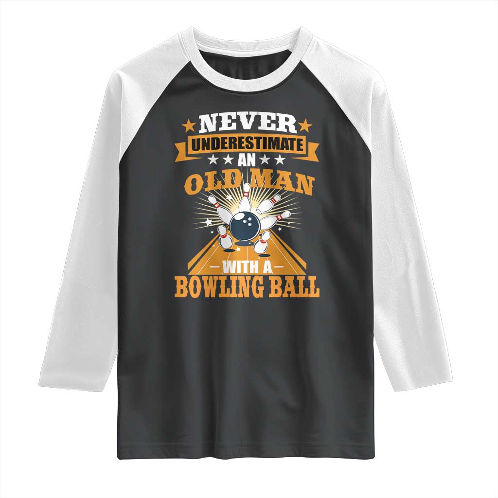 Funny Bowling Raglan Shirt Never Underestimate Old Man Bowling Ball Mens Bowler TS02 Black White Print Your Wear