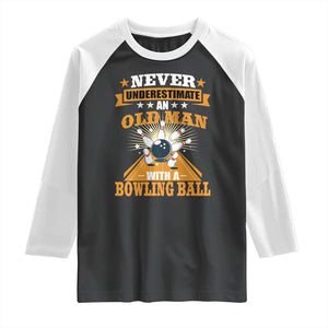 Funny Bowling Raglan Shirt Never Underestimate Old Man Bowling Ball Mens Bowler TS02 Black White Print Your Wear