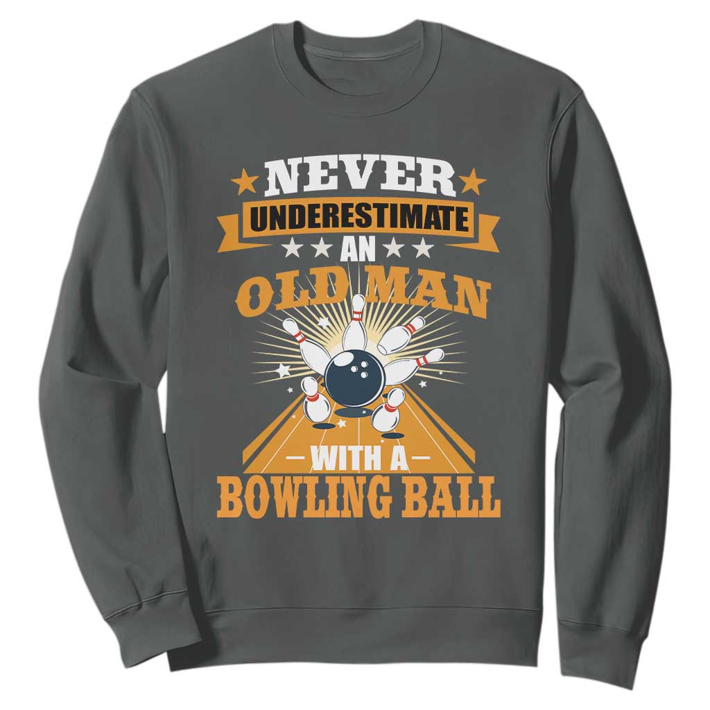 Funny Bowling Sweatshirt Never Underestimate Old Man Bowling Ball Mens Bowler TS02 Dark Heather Print Your Wear