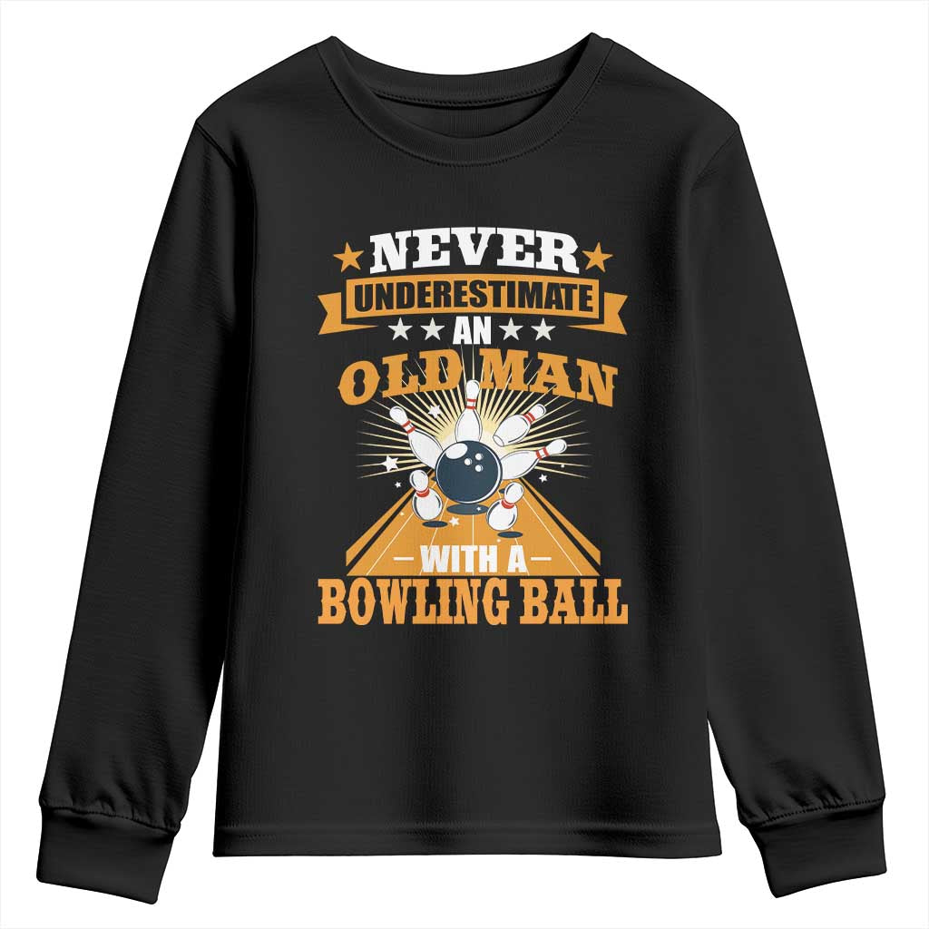 Funny Bowling Youth Sweatshirt Never Underestimate Old Man Bowling Ball Mens Bowler TS02 Black Print Your Wear