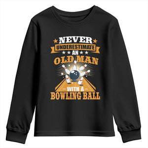 Funny Bowling Youth Sweatshirt Never Underestimate Old Man Bowling Ball Mens Bowler TS02 Black Print Your Wear