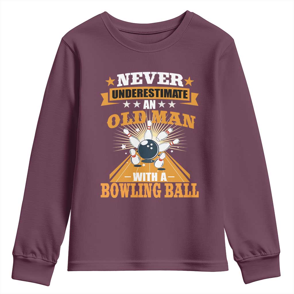 Funny Bowling Youth Sweatshirt Never Underestimate Old Man Bowling Ball Mens Bowler TS02 Maroon Print Your Wear