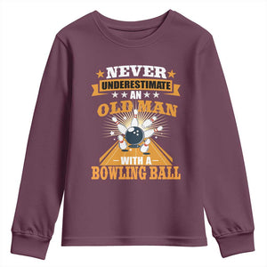 Funny Bowling Youth Sweatshirt Never Underestimate Old Man Bowling Ball Mens Bowler TS02 Maroon Print Your Wear