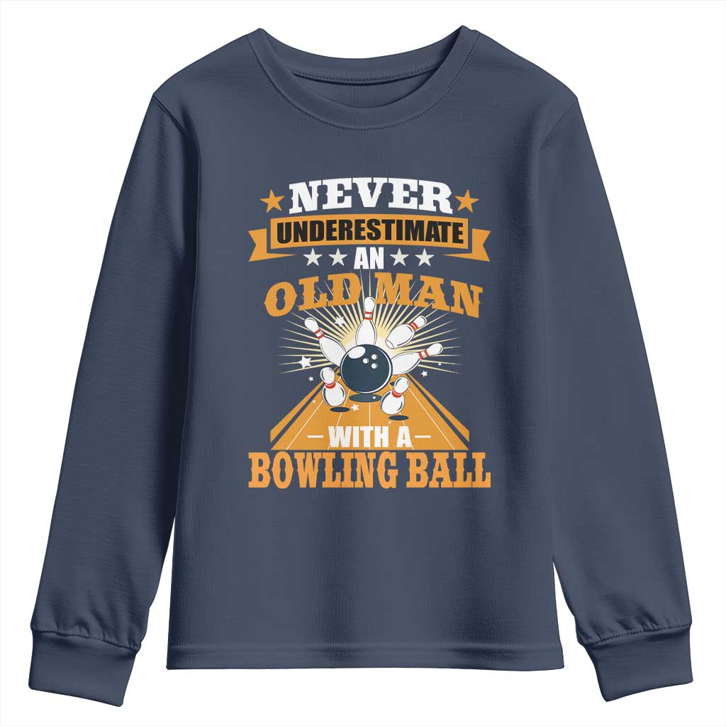 Funny Bowling Youth Sweatshirt Never Underestimate Old Man Bowling Ball Mens Bowler TS02 Navy Print Your Wear