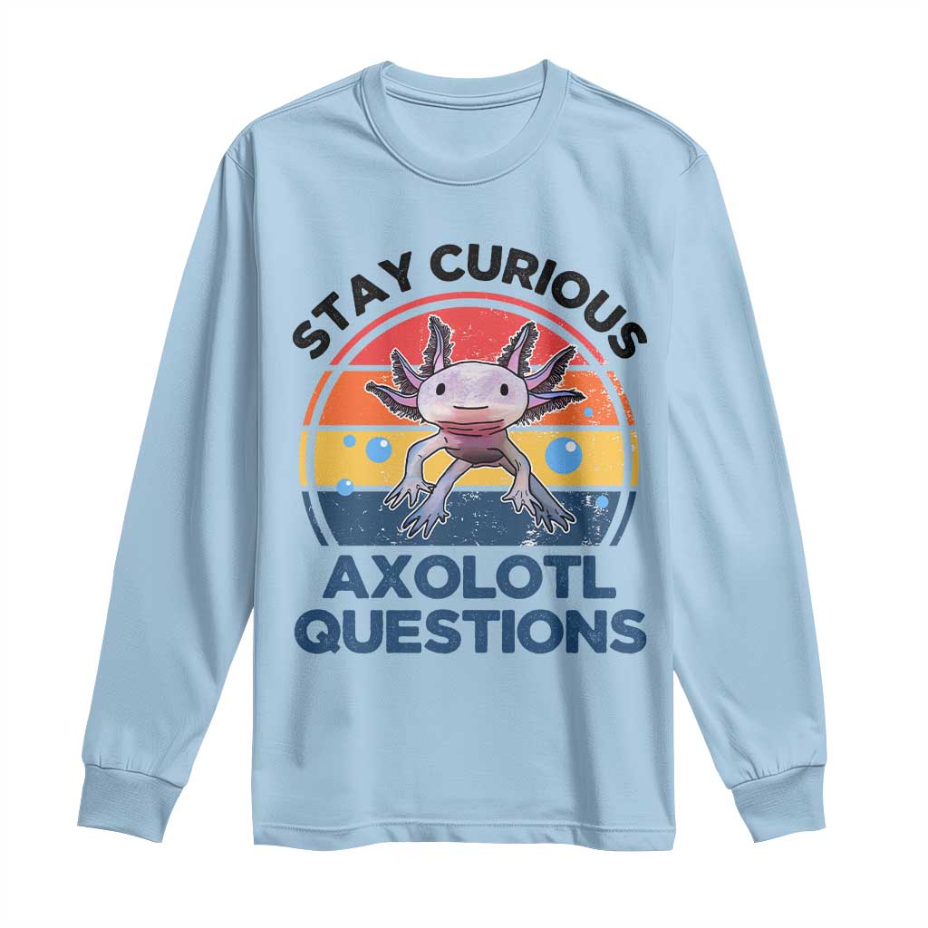 Funny Axolotl Pun Long Sleeve Shirt I Stay Curious Axolotl Question Retro TS02 Light Blue Print Your Wear