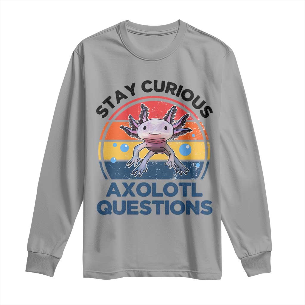 Funny Axolotl Pun Long Sleeve Shirt I Stay Curious Axolotl Question Retro TS02 Sport Gray Print Your Wear