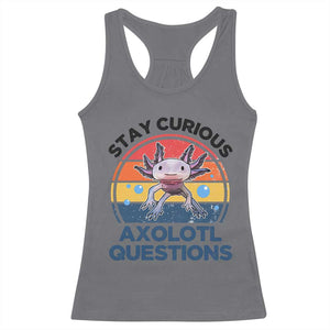 Funny Axolotl Pun Racerback Tank Top I Stay Curious Axolotl Question Retro TS02 Charcoal Print Your Wear