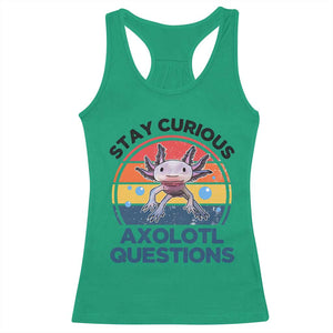 Funny Axolotl Pun Racerback Tank Top I Stay Curious Axolotl Question Retro TS02 Irish Green Print Your Wear