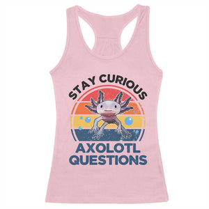 Funny Axolotl Pun Racerback Tank Top I Stay Curious Axolotl Question Retro TS02 Light Pink Print Your Wear