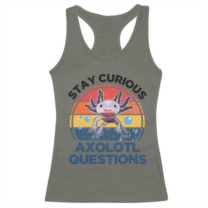 Funny Axolotl Pun Racerback Tank Top I Stay Curious Axolotl Question Retro TS02 Military Green Print Your Wear