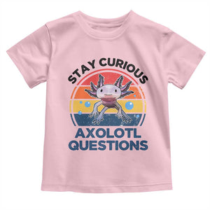 Funny Axolotl Pun Toddler T Shirt I Stay Curious Axolotl Question Retro TS02 Light Pink Print Your Wear