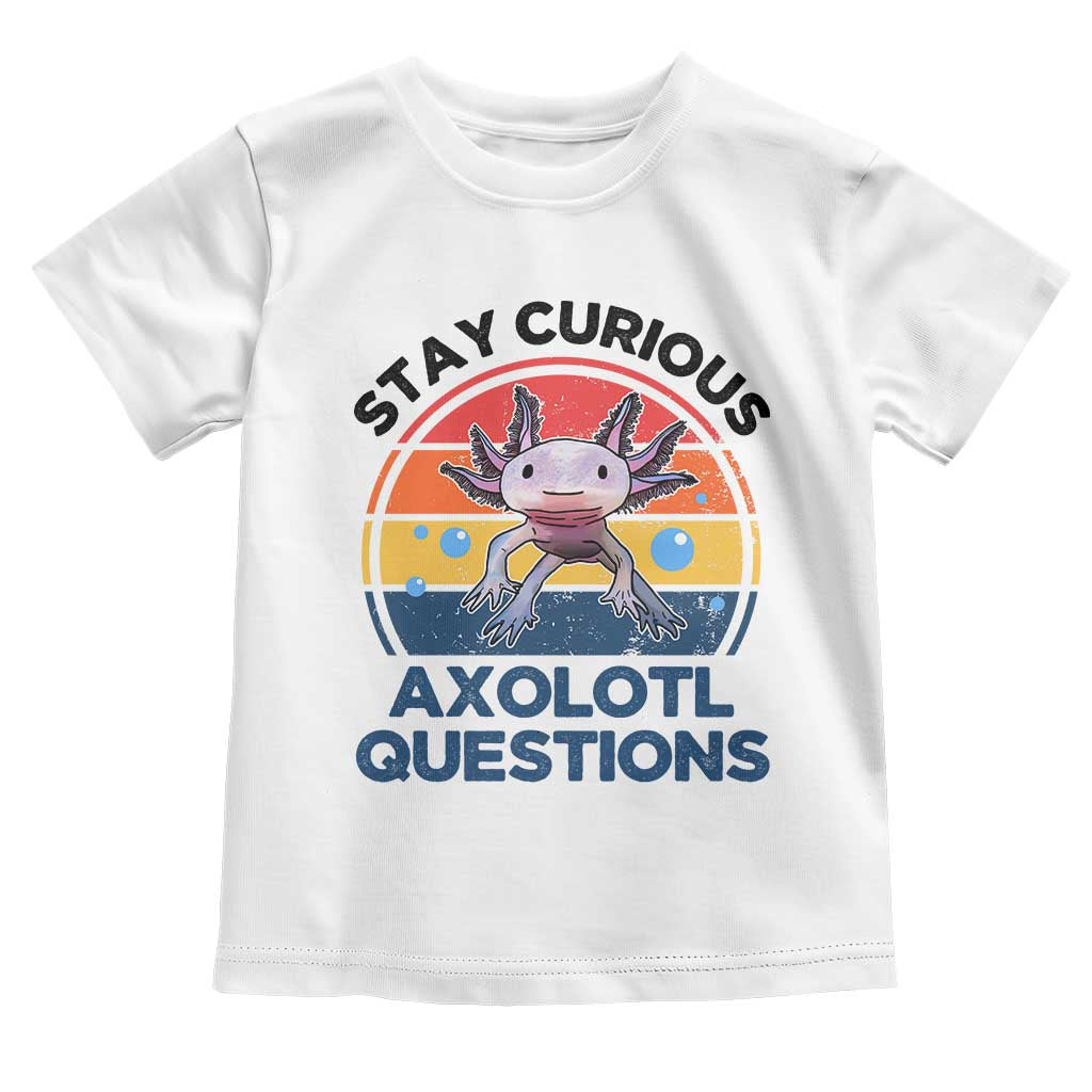 Funny Axolotl Pun Toddler T Shirt I Stay Curious Axolotl Question Retro TS02 White Print Your Wear