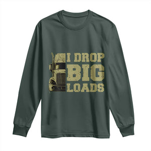 Funny Truck Driver Long Sleeve Shirt I Drop Big Load Funny Big Rig Semi-Trailer Dad TS02 Dark Forest Green Print Your Wear