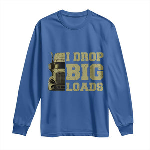 Funny Truck Driver Long Sleeve Shirt I Drop Big Load Funny Big Rig Semi-Trailer Dad TS02 Royal Blue Print Your Wear