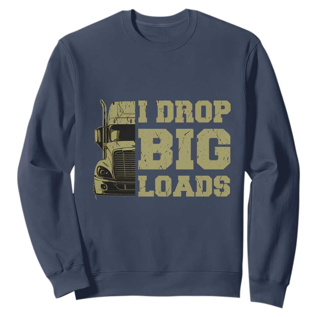 Funny Truck Driver Sweatshirt I Drop Big Load Funny Big Rig Semi-Trailer Dad TS02 Navy Print Your Wear