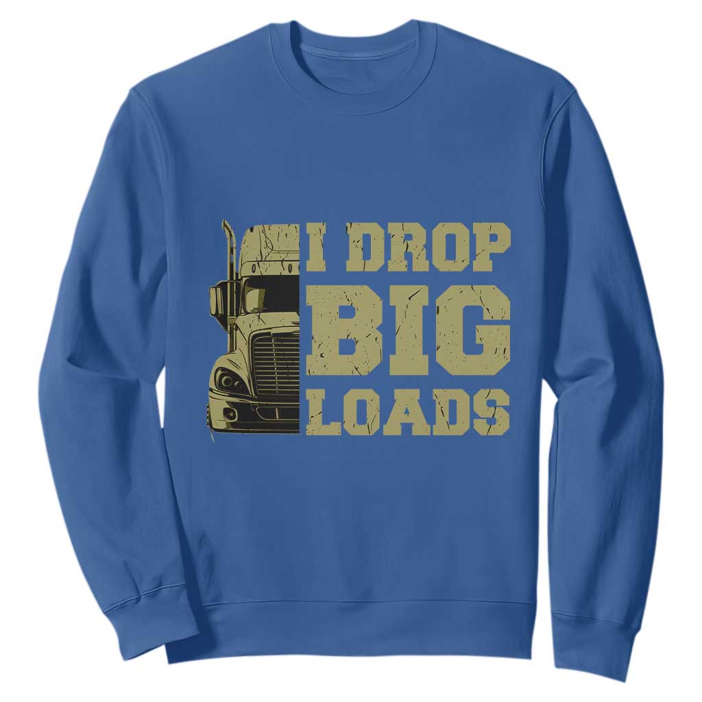 Funny Truck Driver Sweatshirt I Drop Big Load Funny Big Rig Semi-Trailer Dad TS02 Royal Blue Print Your Wear