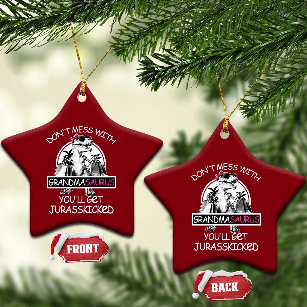 Funny Grandma Dinosaur Ceramic Ornament Dont Mess With Grandmasaurus Youll Get Jurasskicked TS02 Print Your Wear