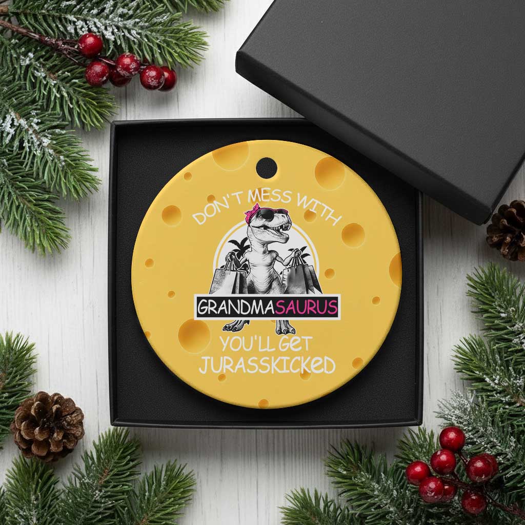 Funny Grandma Dinosaur Ceramic Ornament Dont Mess With Grandmasaurus Youll Get Jurasskicked TS02 1pc Yellow Cheese Print Your Wear